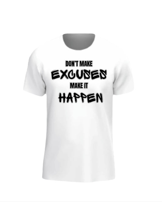 Don’t Make Excuses Make It Happen