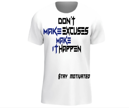 Don’t Make Excuses Make it Happen