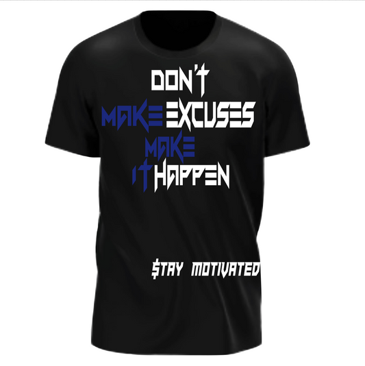 Don’t Make Excuses Make It Happen